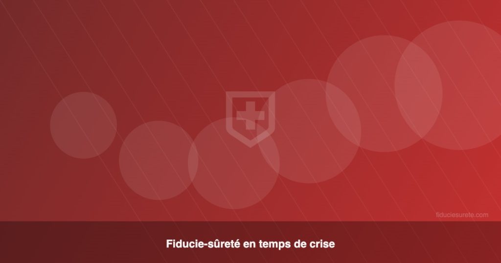 La fiducie-sûreté en temps de crise économique